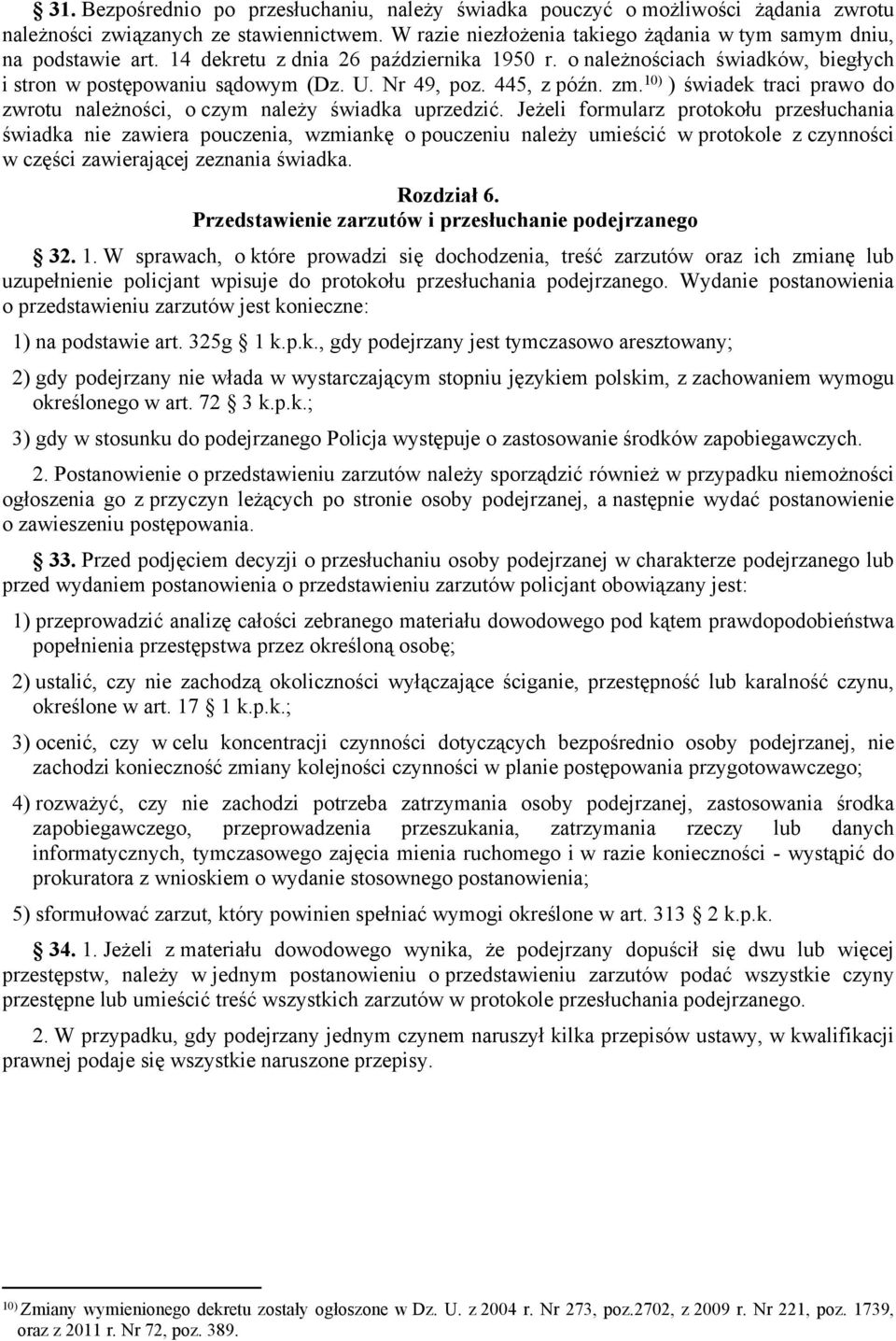 10) ) świadek traci prawo do zwrotu należności, o czym należy świadka uprzedzić.