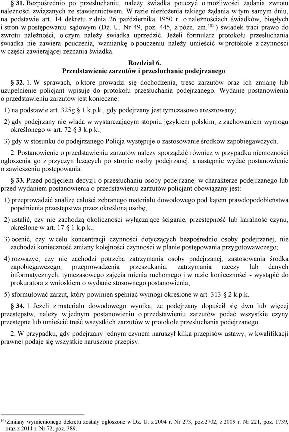 10) ) świadek traci prawo do zwrotu należności, o czym należy świadka uprzedzić.