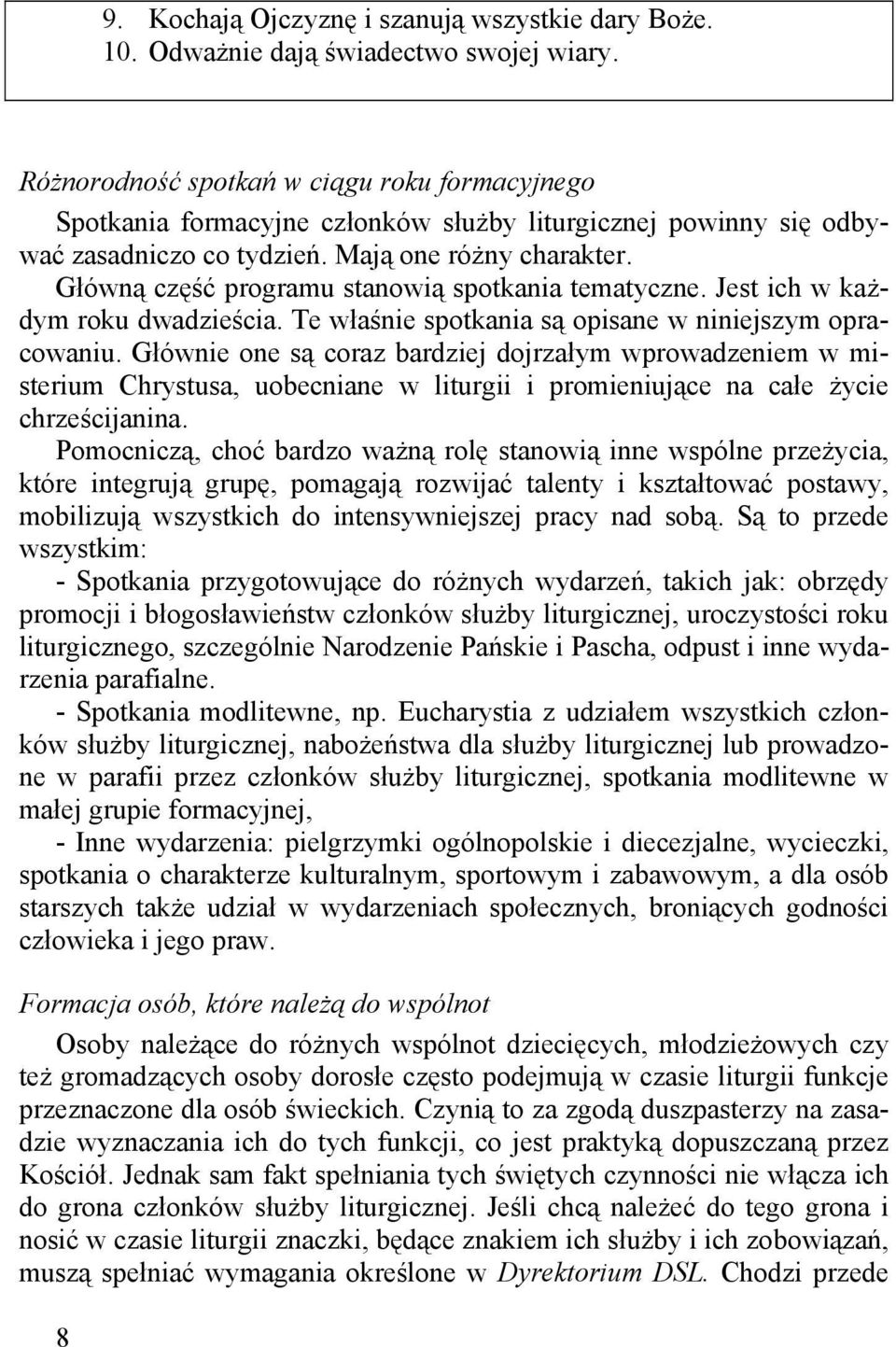 Główną część programu stanowią spotkania tematyczne. Jest ich w każdym roku dwadzieścia. Te właśnie spotkania są opisane w niniejszym opracowaniu.