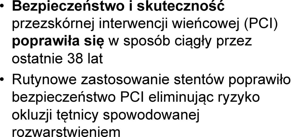 38 lat Rutynowe zastosowanie stentów poprawiło