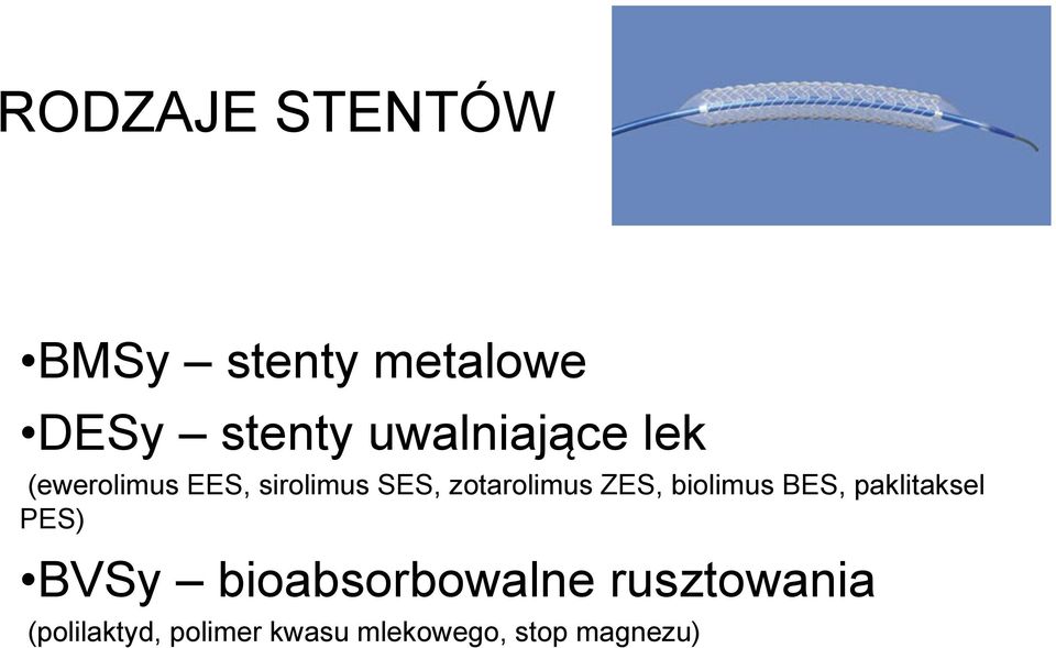 zotarolimus ZES, biolimus BES, paklitaksel PES) BVSy