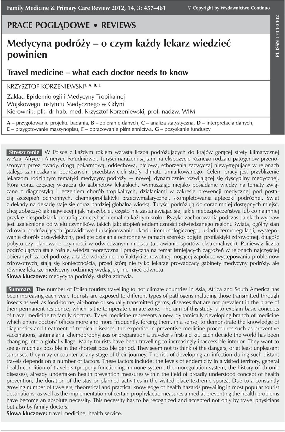 WIM A przygotowanie projektu badania, B zbieranie danych, C analiza statystyczna, D interpretacja danych, E przygotowanie maszynopisu, F opracowanie piśmiennictwa, G pozyskanie funduszy Streszczenie