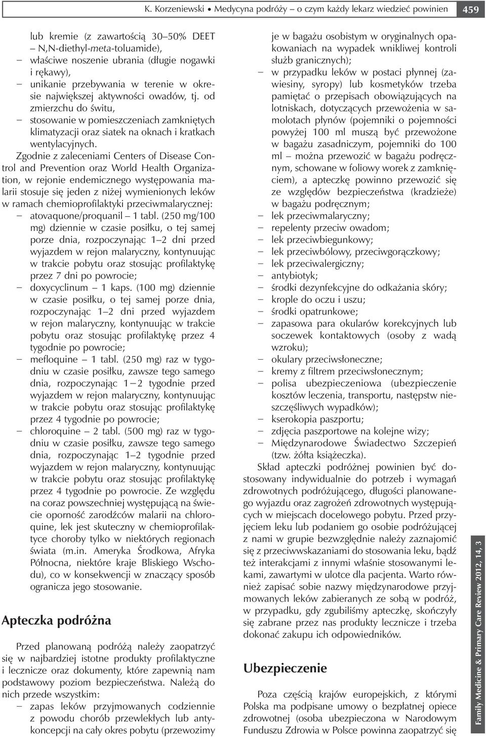 od zmierzchu do świtu, stosowanie w pomieszczeniach zamkniętych klimatyzacji oraz siatek na oknach i kratkach wentylacyjnych.