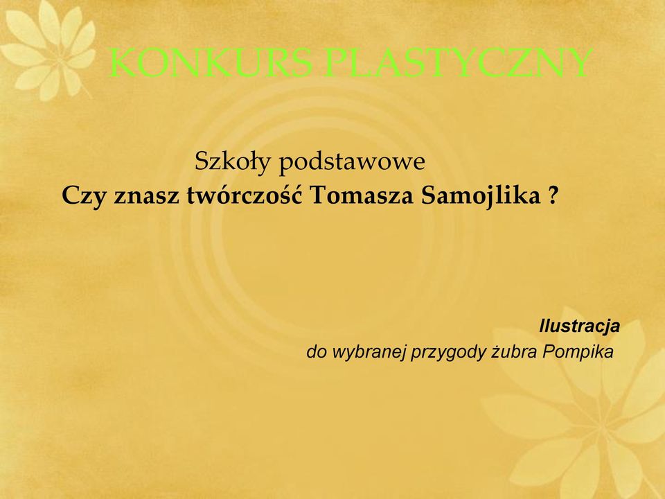 twórczość Tomasza Samojlika?