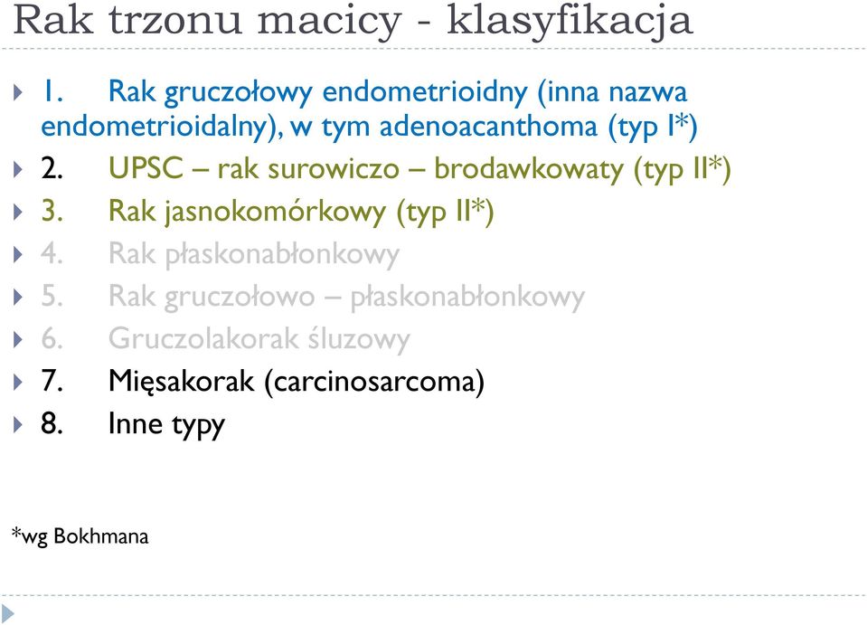 (typ I*) 2. UPSC rak surowiczo brodawkowaty (typ II*) 3.