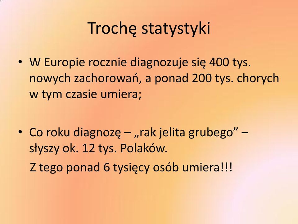 chorych w tym czasie umiera; Co roku diagnozę rak jelita