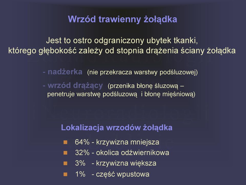 (przenika błonę śluzową penetruje warstwę podśluzową i błonę mięśniową) Lokalizacja wrzodów