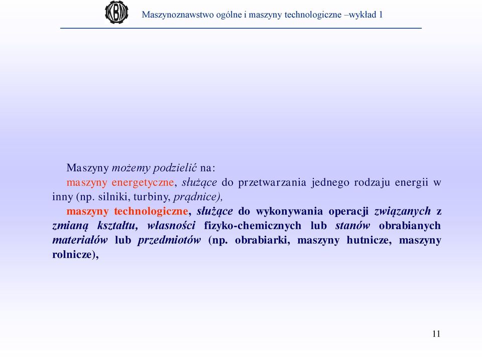 silniki, turbiny, prądnice), maszyny technologiczne, służące do wykonywania operacji związanych z zmianą
