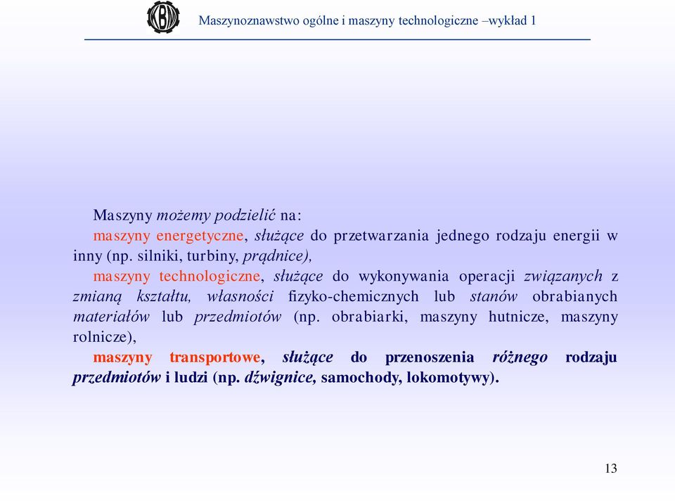 silniki, turbiny, prądnice), maszyny technologiczne, służące do wykonywania operacji związanych z zmianą kształtu, własności