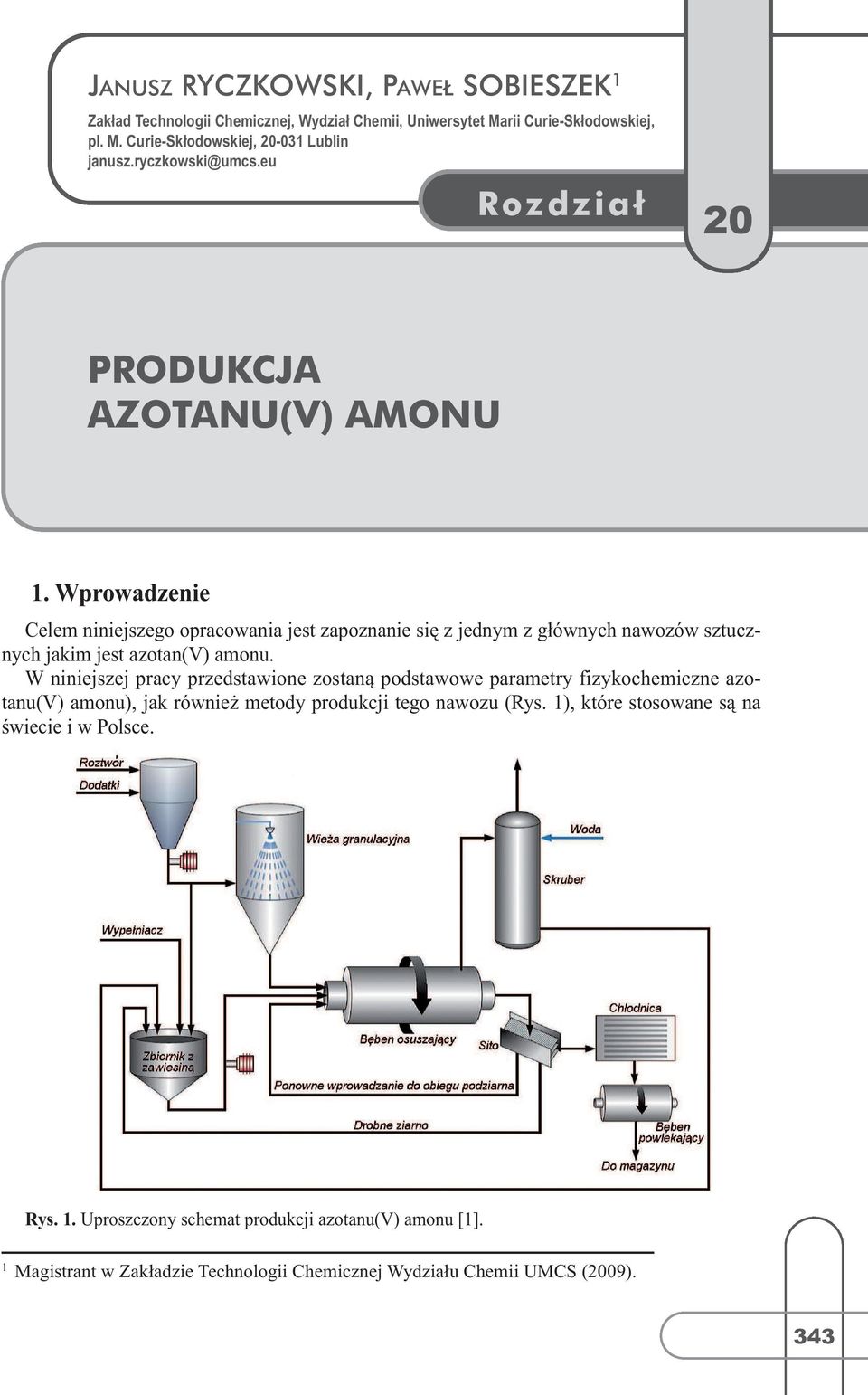 Wprowadzenie Celem niniejszego opracowania jest zapoznanie się z jednym z głównych nawozów sztucznych jakim jest azotan(v) amonu.