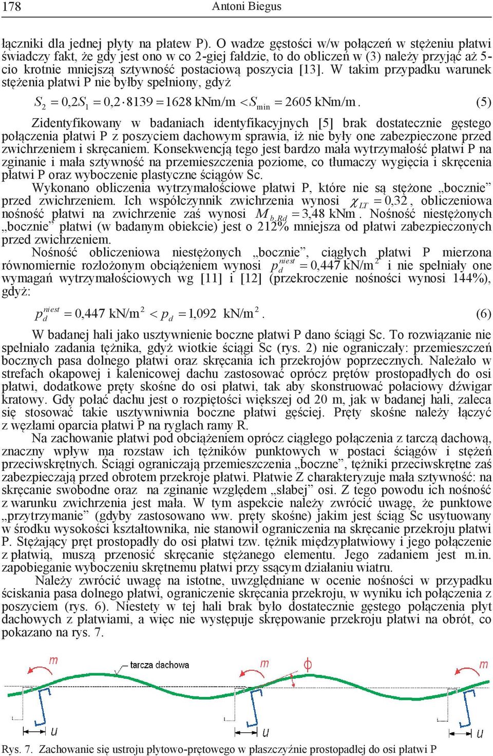 W takim przypaku warunek stężenia płatwi P nie byłby spełniony, gyż S,S 0, 8139 168 knm/m S 605 knm/m.