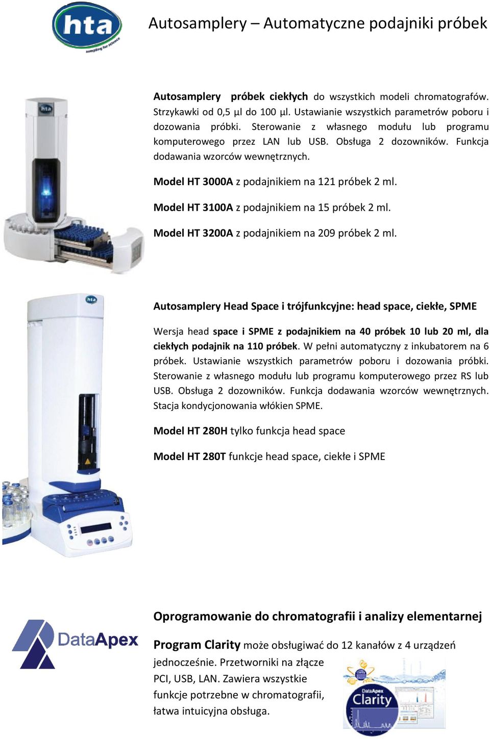 Model HT 3100A z podajnikiem na 15 próbek 2 ml. Model HT 3200A z podajnikiem na 209 próbek 2 ml.