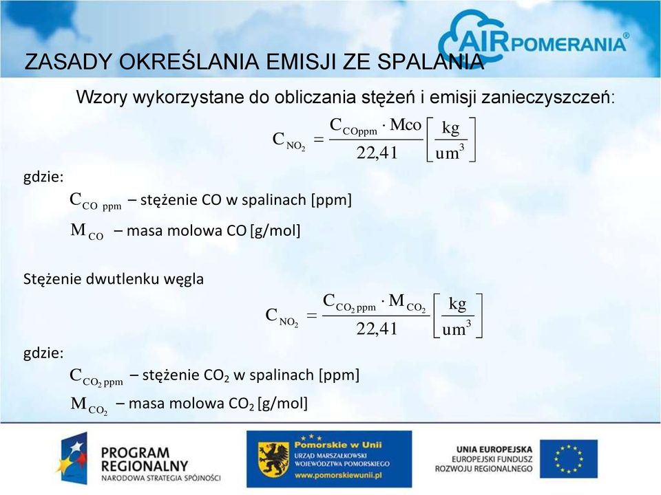 [g/mol] 2 C COppm 22,41 Mco kg um 3 Stężenie dwutlenku węgla gdzie: C NO 2 C CO C 2