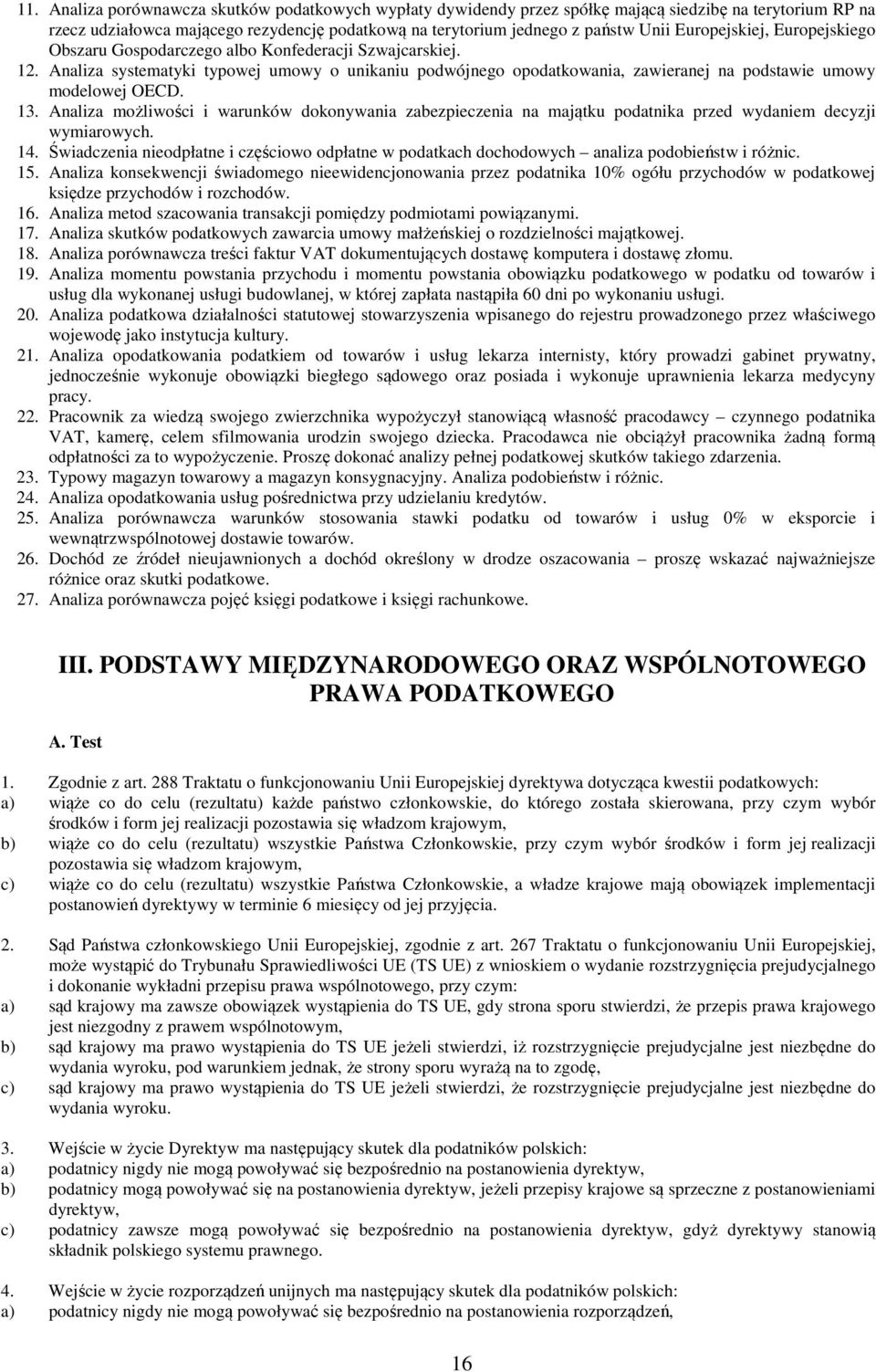 Analiza systematyki typowej umowy o unikaniu podwójnego opodatkowania, zawieranej na podstawie umowy modelowej OECD. 13.