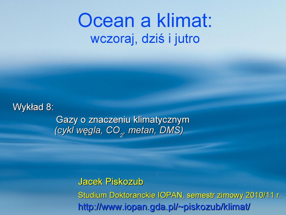 Jacek Piskozub Studium Doktoranckie IOPAN, semestr