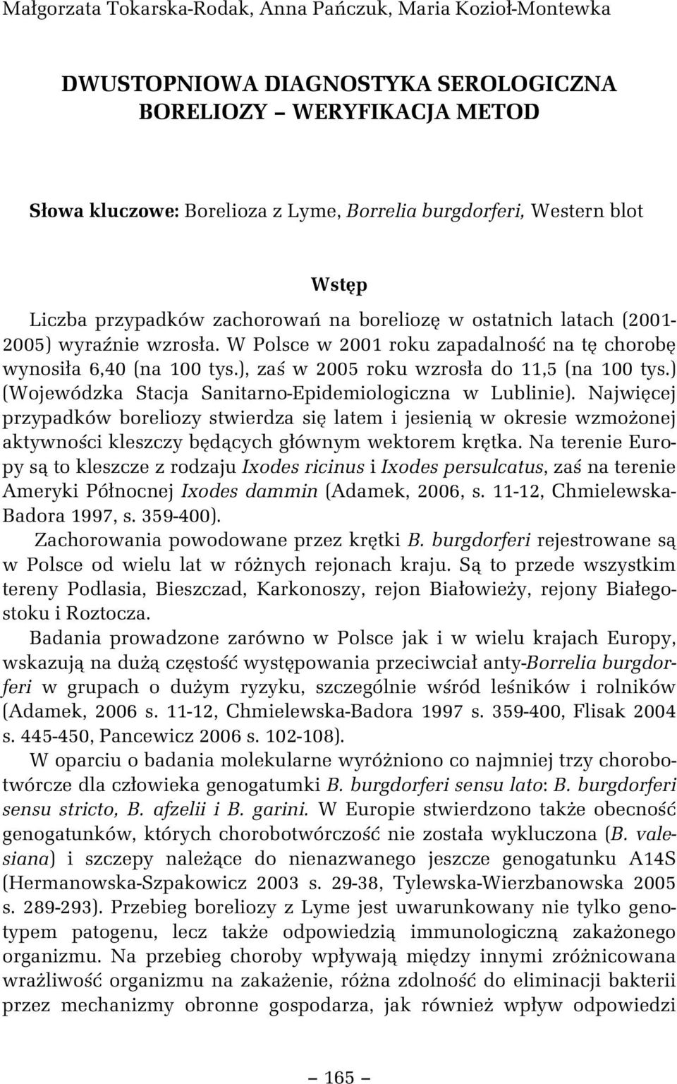 ), za w 2005 roku wzros a do 11,5 (na 100 tys.) (Wojewódzka Stacja Sanitarno-Epidemiologiczna w Lublinie).