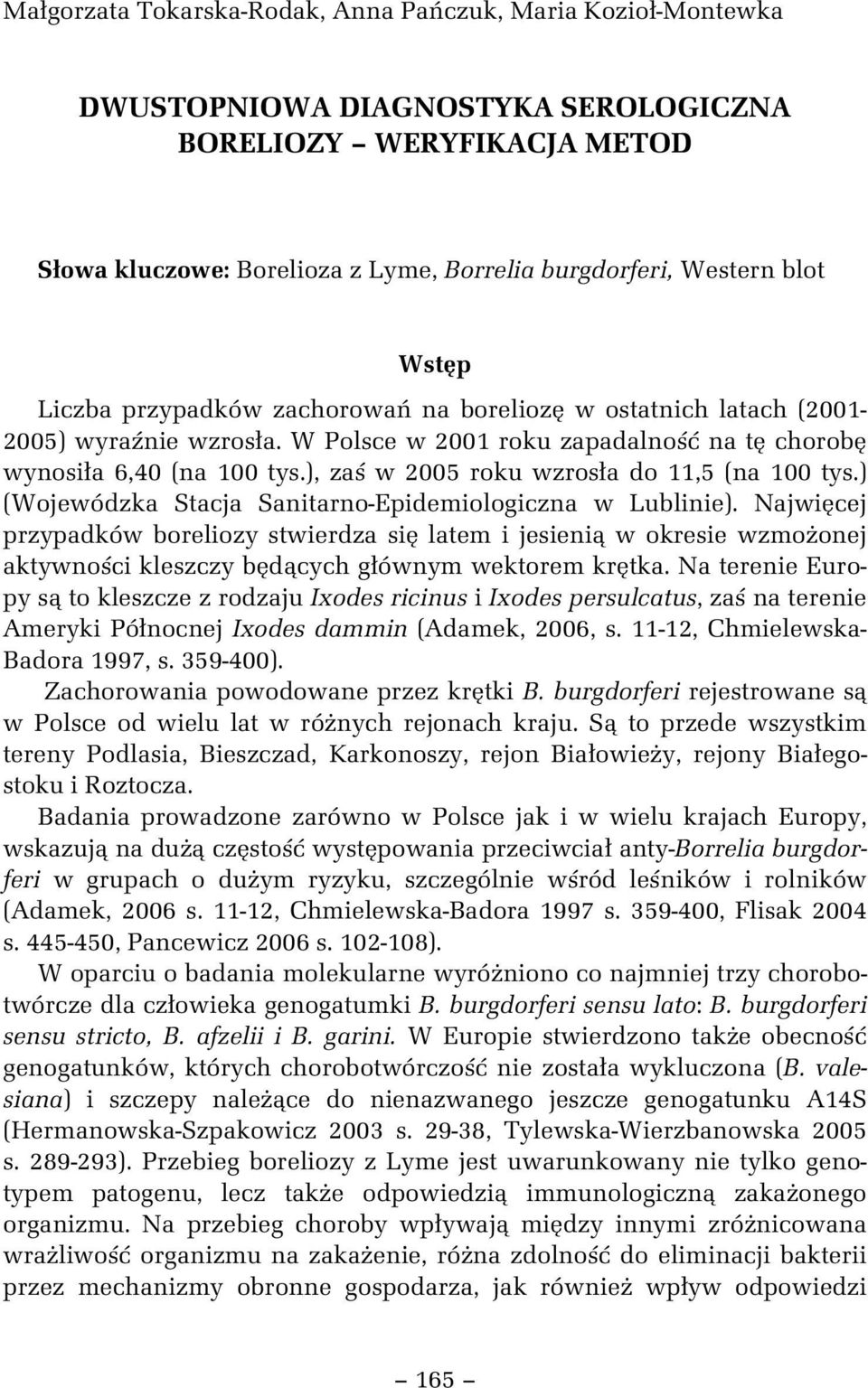 ), za w 2005 roku wzros a do 11,5 (na 100 tys.) (Wojewódzka Stacja Sanitarno-Epidemiologiczna w Lublinie).