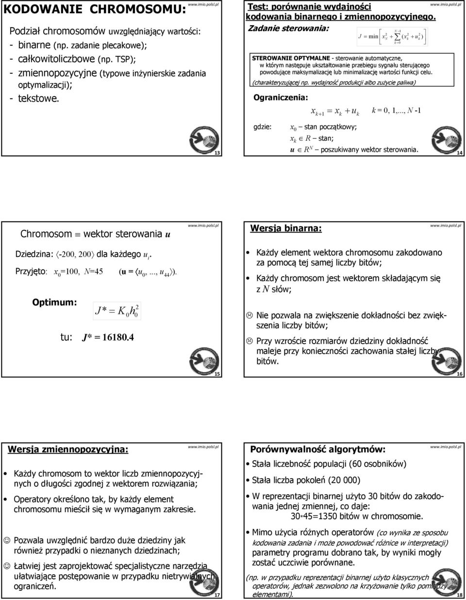 Zadanie sterowania: Ograniczenia: gdzie: N 1 2 2 2 J = min xn + ( xk + uk) k = STEROWANIE OPTYMALNE - sterowanie automatyczne, w którym następuje ukształtowanie towanie przebiegu sygnału u