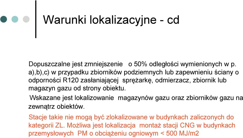 lub magazyn gazu od strony obiektu. Wskazane jest lokalizowanie magazynów gazu oraz zbiorników gazu na zewnątrz obiektów.