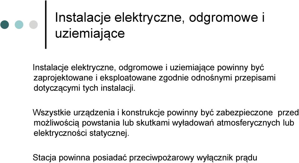 Wszystkie urządzenia i konstrukcje powinny być zabezpieczone przed możliwością powstania lub skutkami