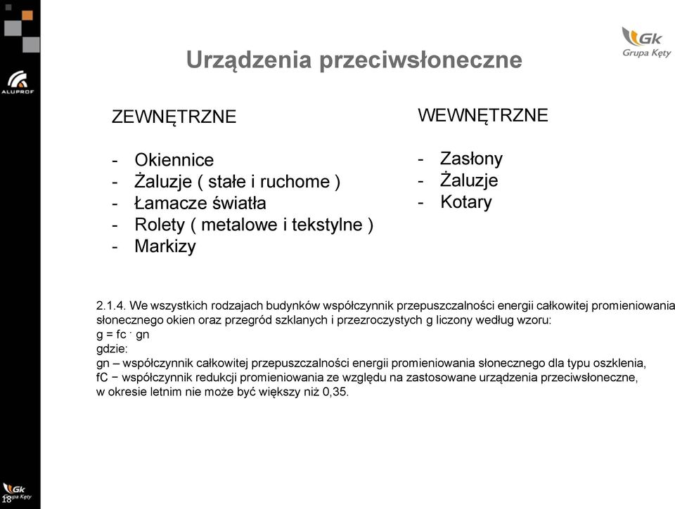 We wszystkich rodzajach budynków współczynnik przepuszczalności energii całkowitej promieniowania słonecznego okien oraz przegród szklanych i przezroczystych g