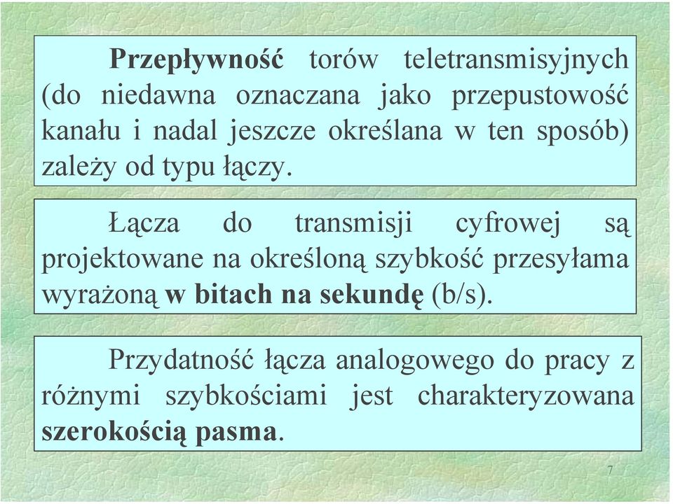 Łącza do transmisji cyfrowej są projektowane na określoną szybkość przesyłama wyrażoną w