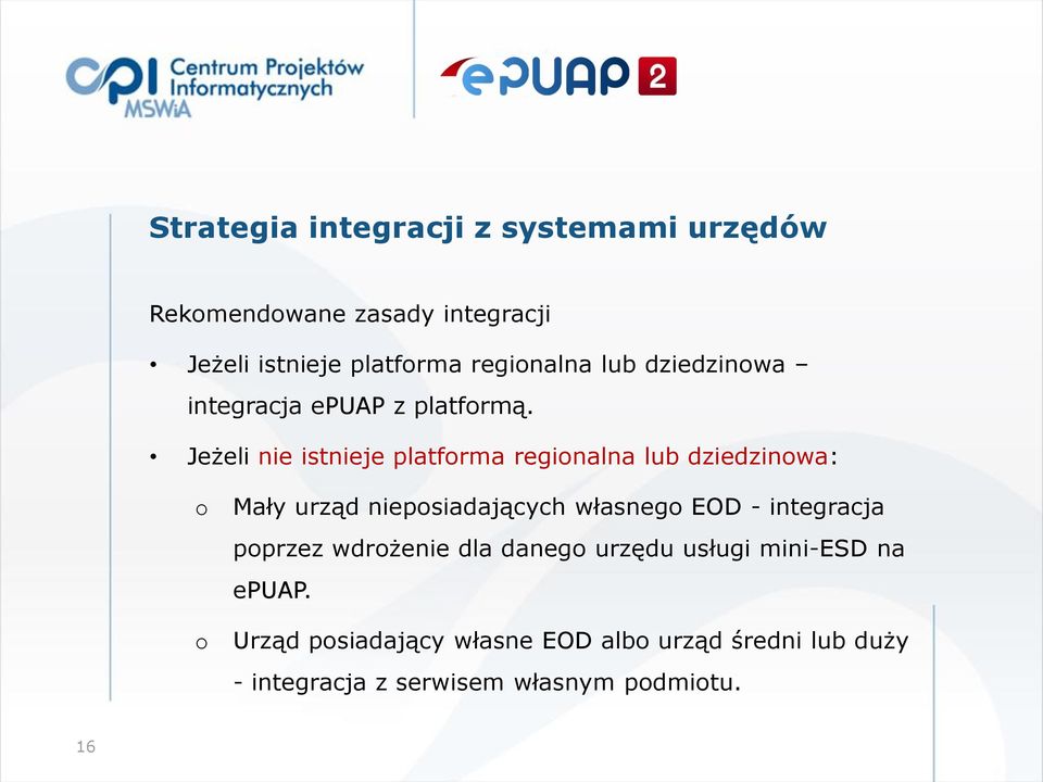 Jeżeli nie istnieje platforma regionalna lub dziedzinowa: o o Mały urząd nieposiadających własnego EOD -