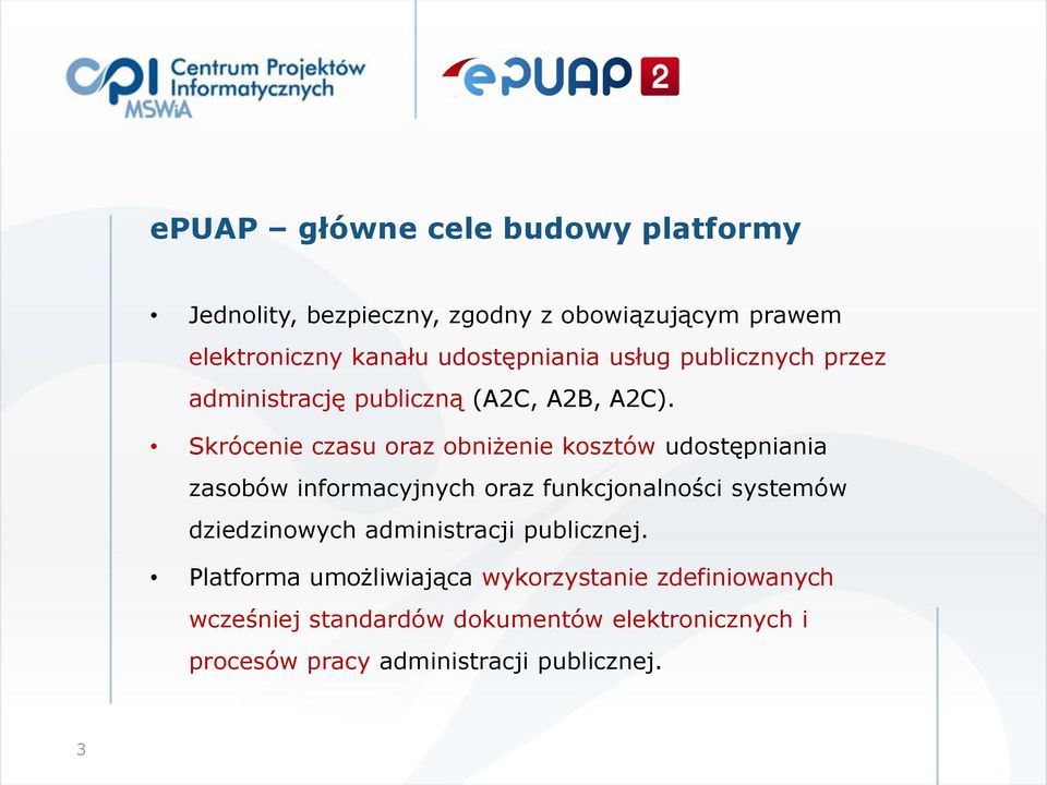 Skrócenie czasu oraz obniżenie kosztów udostępniania zasobów informacyjnych oraz funkcjonalności systemów dziedzinowych