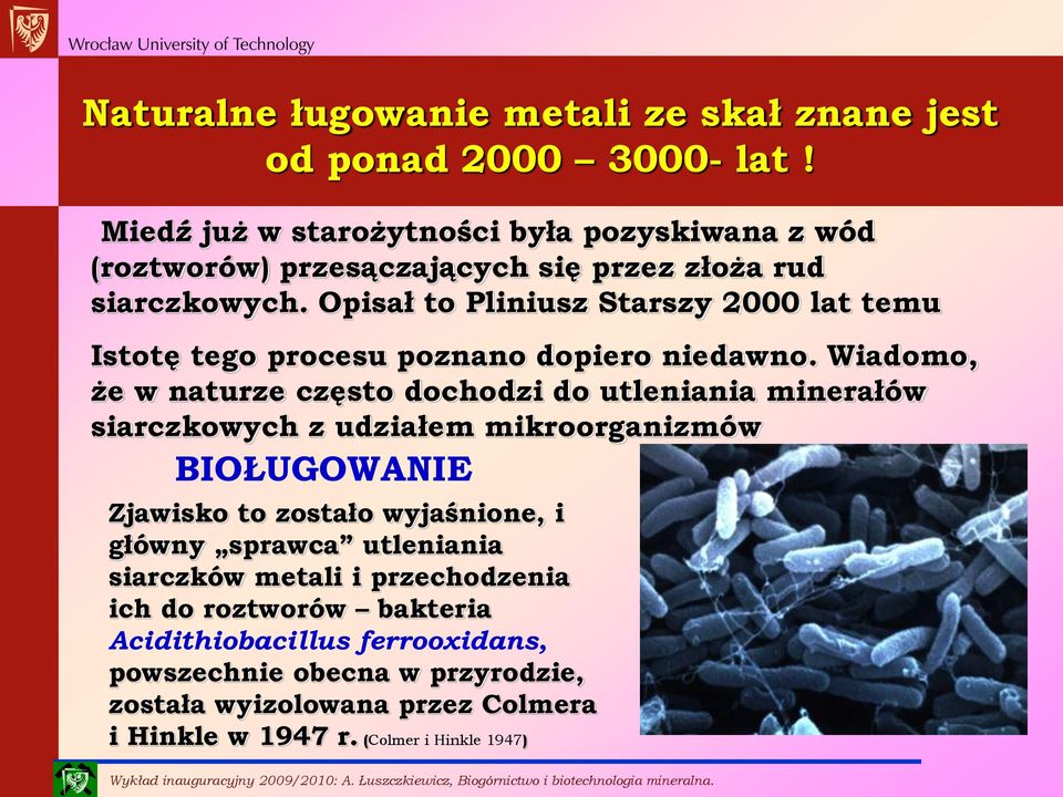 Opisał to Pliniusz Starszy 2000 lat temu Istotę tego procesu poznano dopiero niedawno.