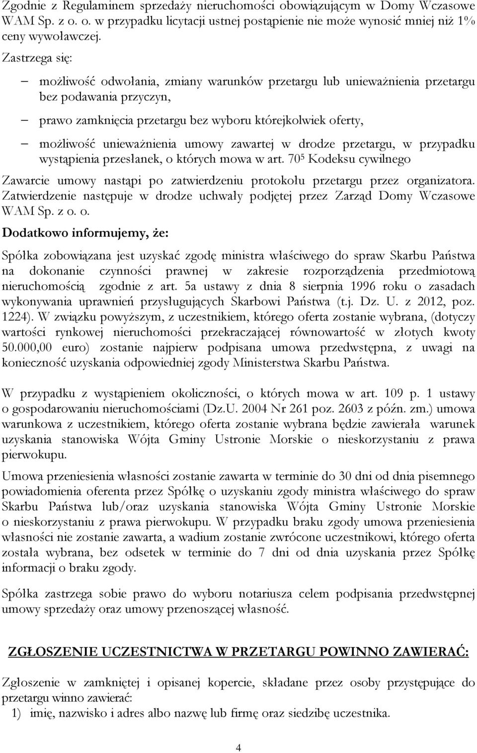 umowy zawartej w drodze przetargu, w przypadku wystąpienia przesłanek, o których mowa w art. 70 5 Kodeksu cywilnego Zawarcie umowy nastąpi po zatwierdzeniu protokołu przetargu przez organizatora.