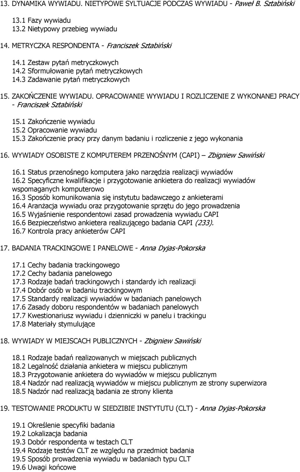 OPRACOWANIE WYWIADU I ROZLICZENIE Z WYKONANEJ PRACY - Franciszek Sztabiński 15.1 Zakończenie wywiadu 15.2 Opracowanie wywiadu 15.