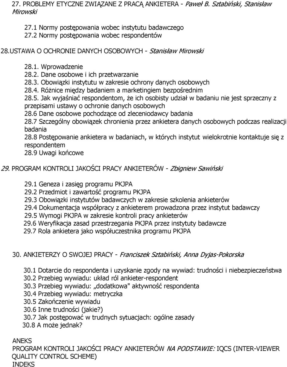 Różnice między badaniem a marketingiem bezpośrednim 28.5. Jak wyjaśniać respondentom, że ich osobisty udział w badaniu nie jest sprzeczny z przepisami ustawy o ochronie danych osobowych 28.