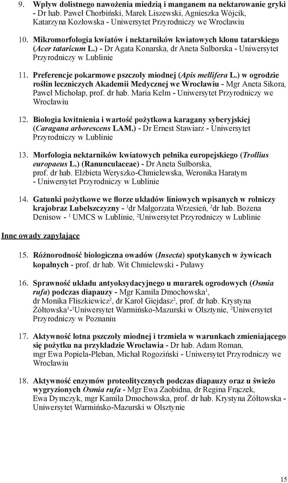 ) - Dr Agata Konarska, dr Aneta Sulborska - Uniwersytet Przyrodniczy w Lublinie Preferencje pokarmowe pszczoły miodnej (Apis mellifera L.