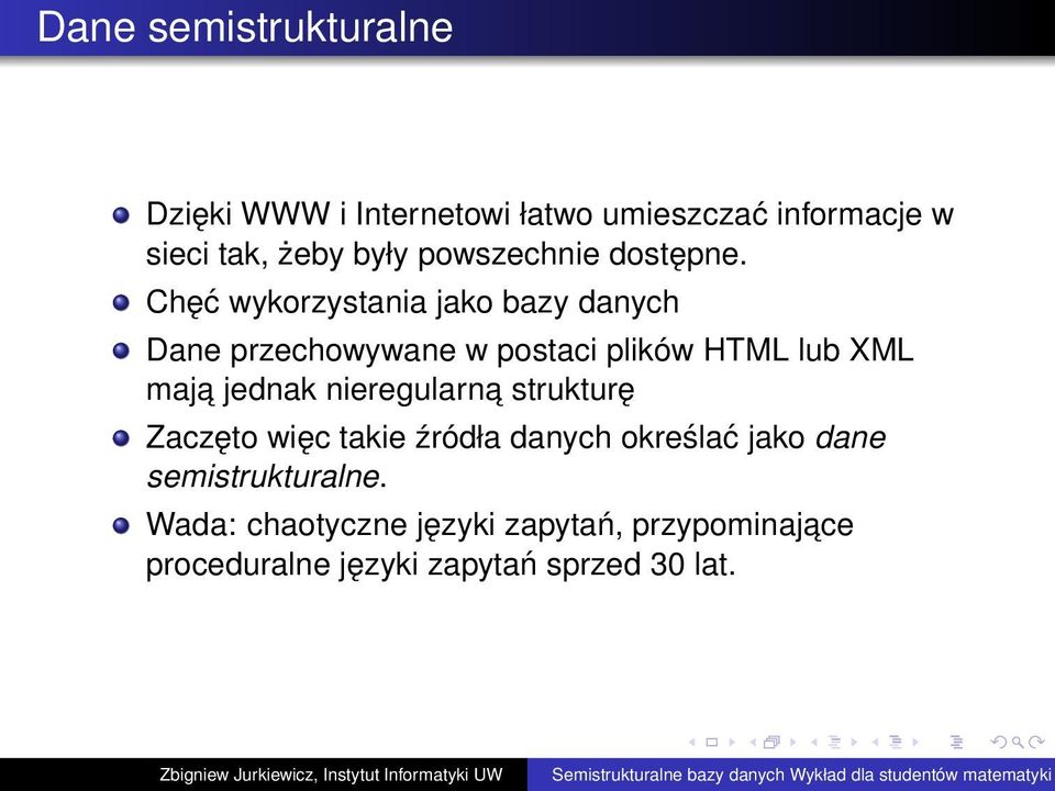 Chęć wykorzystania jako bazy danych Dane przechowywane w postaci plików HTML lub XML maja jednak