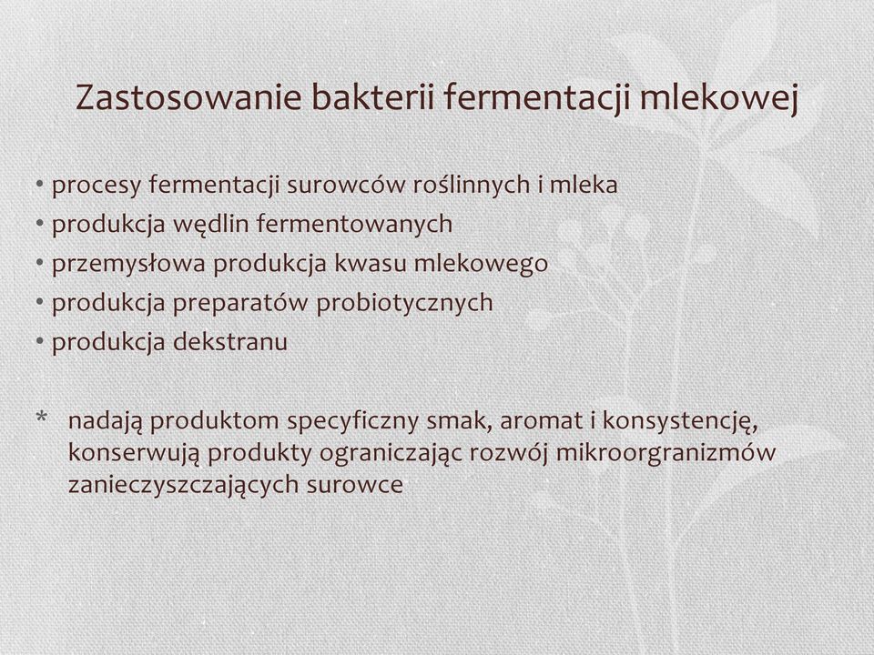 probiotycznych produkcja dekstranu * nadają produktom specyficzny smak, aromat i