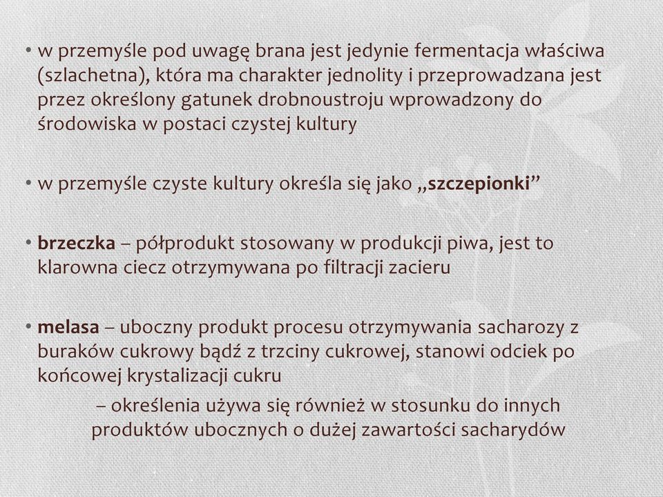 produkcji piwa, jest to klarowna ciecz otrzymywana po filtracji zacieru melasa uboczny produkt procesu otrzymywania sacharozy z buraków cukrowy bądź z