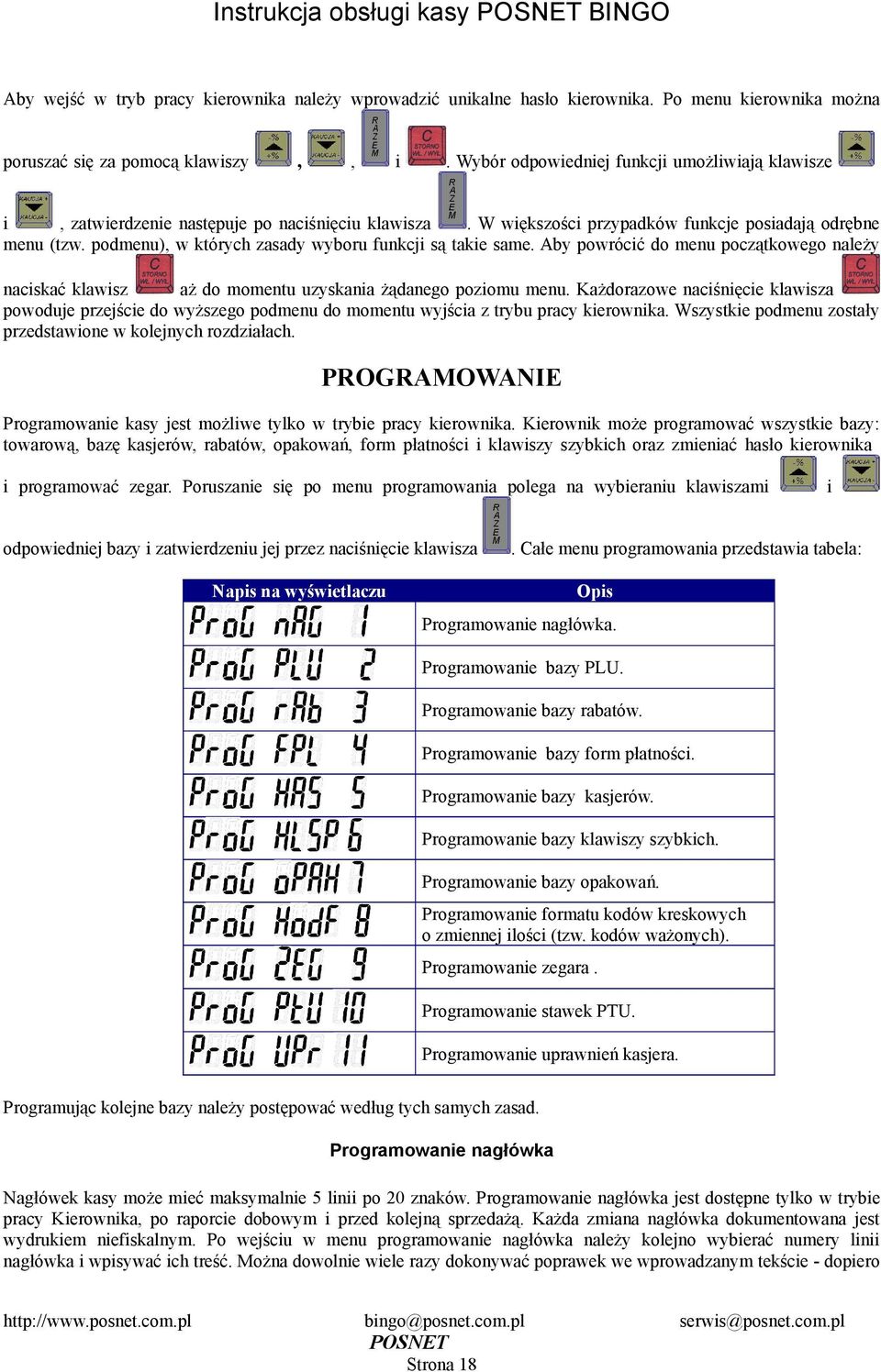 powrócić do menu początkowego należy naciskać klawisz aż do momentu uzyskania żądanego poziomu menu Każdorazowe naciśnięcie klawisza powoduje przejście do wyższego podmenu do momentu wyjścia z trybu