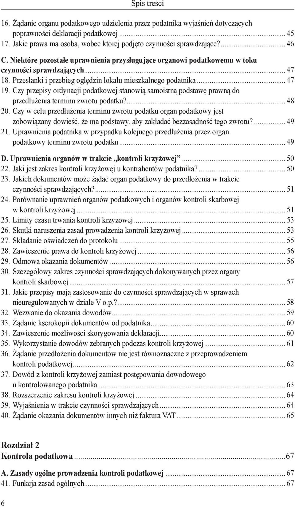 Czy przepisy ordynacji podatkowej stanowią samoistną podstawę prawną do przedłużenia terminu zwrotu podatku?... 48 20.