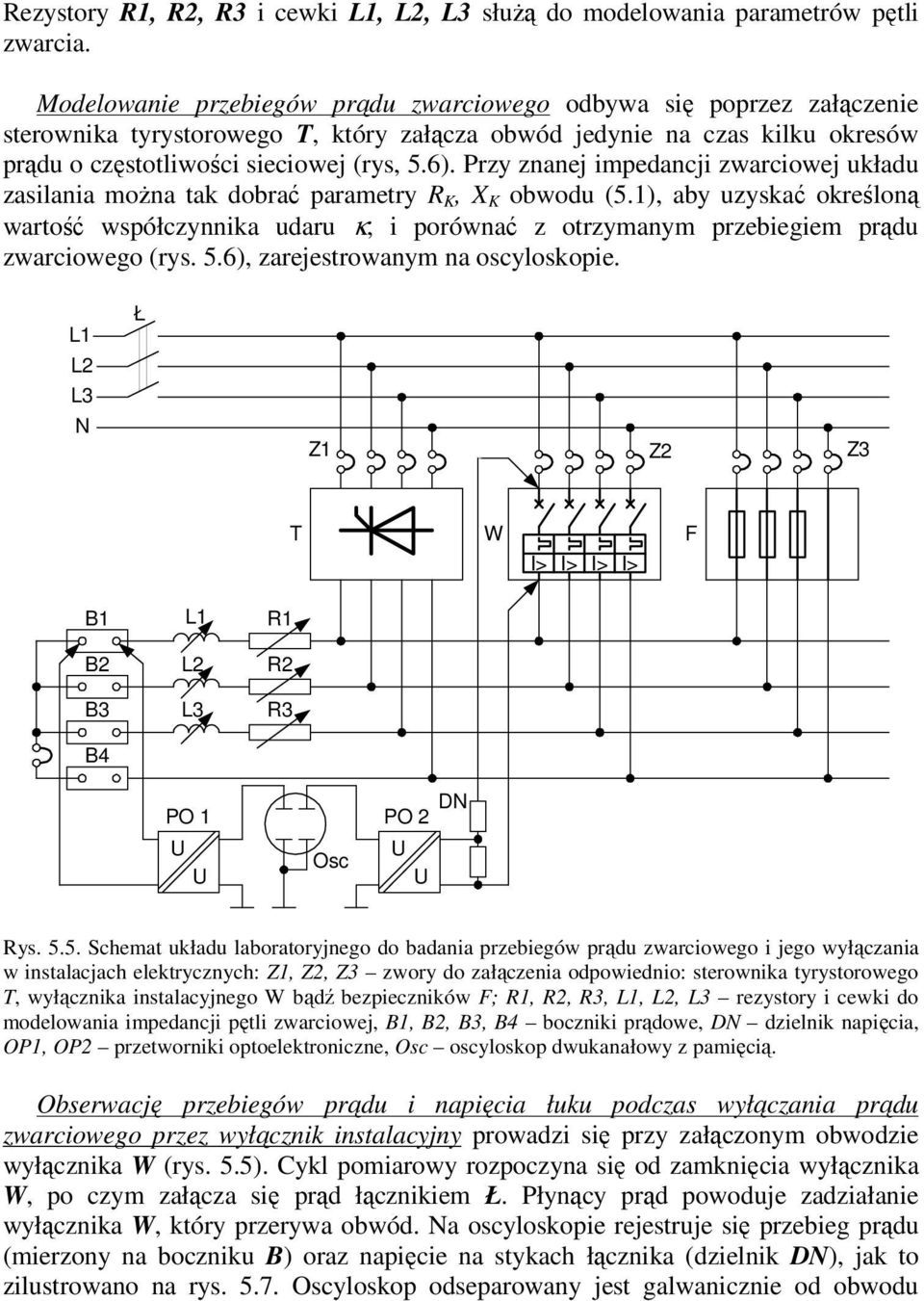 Przy znanej impedancji zwarciowej kład zasilania można tak dobrać parametry R K, X K obwod (5.