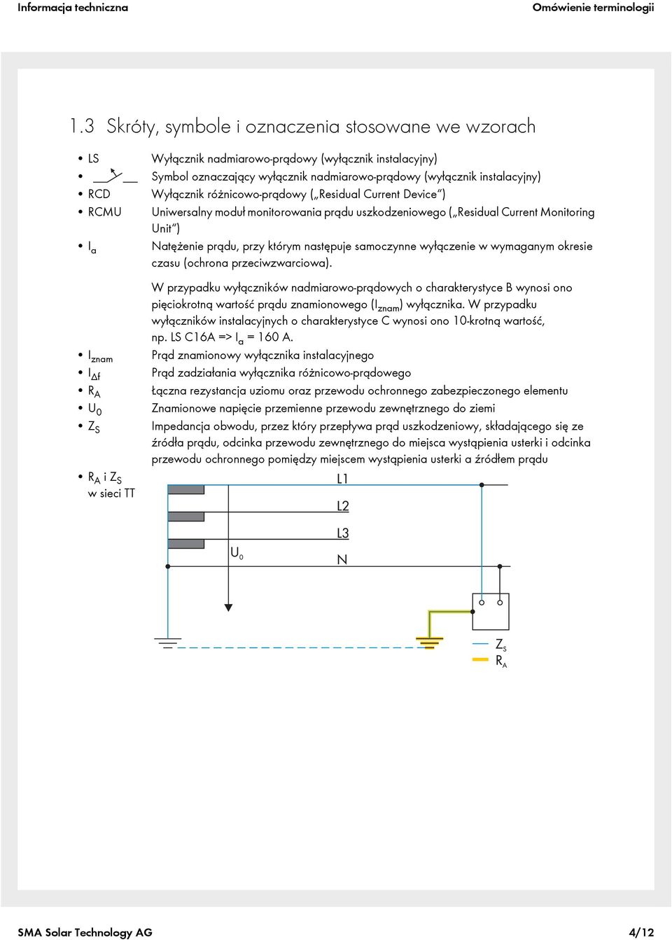 różnicowo-prądowy ( Residual Current Device ) RCMU Uniwersalny moduł monitorowania prądu uszkodzeniowego ( Residual Current Monitoring Unit ) I a Natężenie prądu, przy którym następuje samoczynne