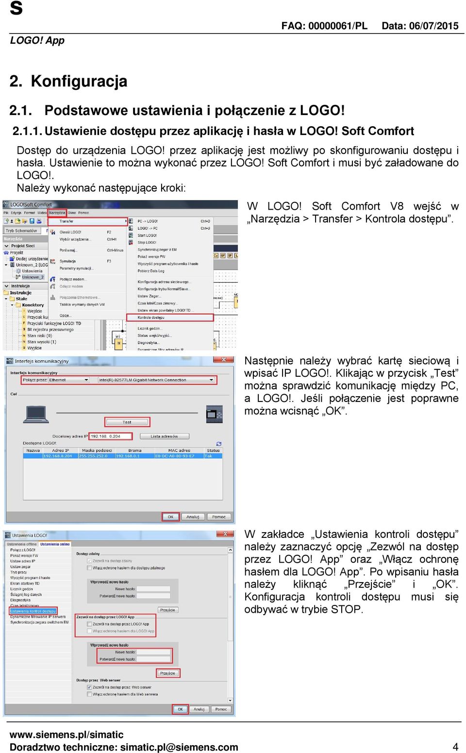 Soft Comfort V8 wejść w Narzędzia > Transfer > Kontrola dostępu. Następnie należy wybrać kartę sieciową i wpisać IP LOGO!. Klikając w przycisk Test można sprawdzić komunikację między PC, a LOGO!