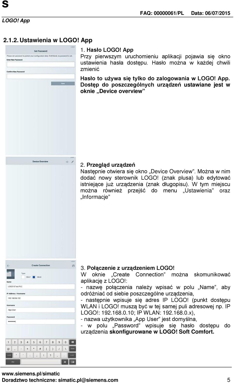 (znak plusa) lub edytować istniejące już urządzenia (znak długopisu). W tym miejscu można również przejść do menu Ustawienia oraz Informacje 3. Połączenie z urządzeniem LOGO!