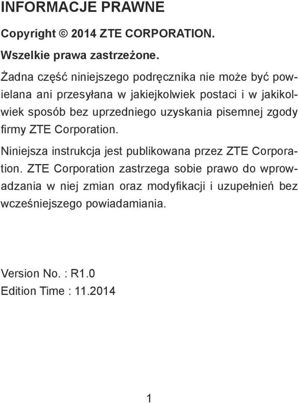 uprzedniego uzyskania pisemnej zgody firmy ZTE Corporation. Niniejsza instrukcja jest publikowana przez ZTE Corporation.