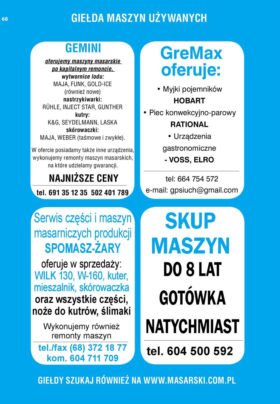 691 35 12 35 502 401 789 Serwis części i maszyn masarniczych produkcji SPOMASZ-ŻARY oferuje w sprzedaży: WILK 130, W-160, kuter, mieszalnik, skórowaczka oraz wszystkie części, noże do kutrów, ślimaki