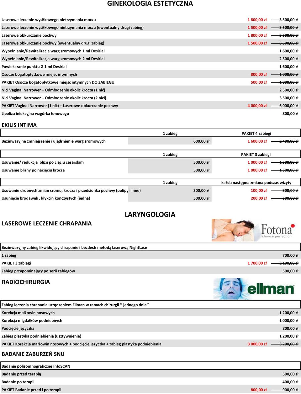 Wypełnianie/Rewitalizacja warg sromowych 2 ml Desirial 2 500,00 zł Powiekszanie punktu G 1 ml Desirial 1 600,00 zł Osocze bogatopłytkowe miejsc intymnych 800,00 zł 1 000,00 zł PAKIET Osocze
