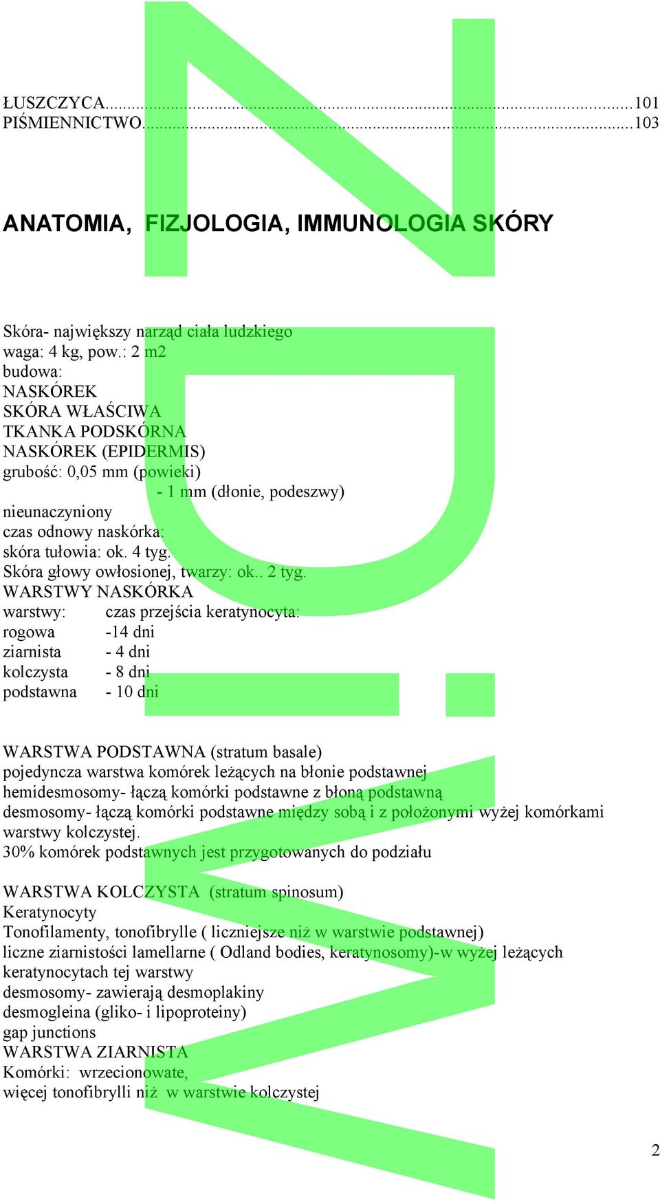Skóra głowy owłosionej, twarzy: ok.. 2 tyg.