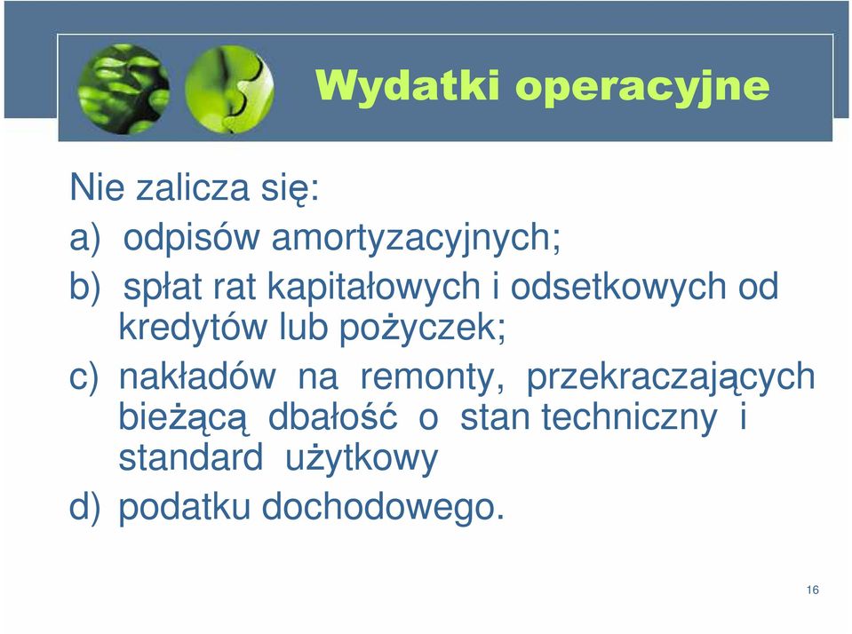 kredytów lub pożyczek; c) nakładów na remonty,