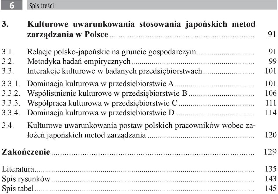 Współistnienie kulturowe w przedsiębiorstwie B... 106 3.3.3. Współpraca kulturowa w przedsiębiorstwie C... 111 3.3.4. Dominacja kulturowa w przedsiębiorstwie D... 114 3.