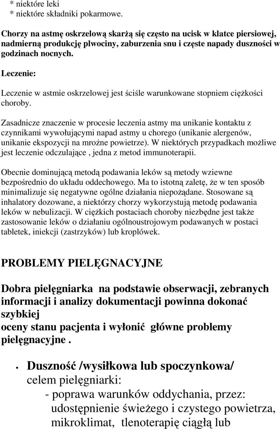 Leczenie: Leczenie w astmie oskrzelowej jest ściśle warunkowane stopniem cięŝkości choroby.