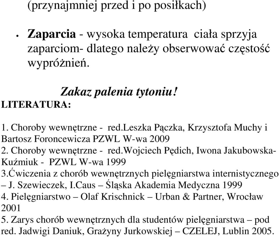 Ćwiczenia z chorób wewnętrznych pielęgniarstwa internistycznego J. Szewieczek, I.Caus Śląska Akademia Medyczna 1999 4.
